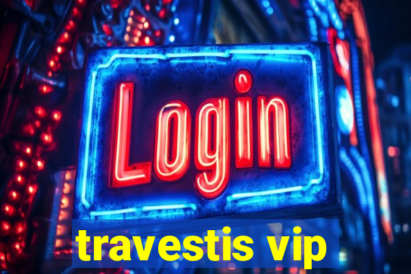 travestis vip